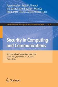 Cover image for Security in Computing and Communications: 4th International Symposium, SSCC 2016, Jaipur, India, September 21-24, 2016, Proceedings