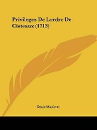 Cover image for Privileges De Lordre De Cisteaux (1713)