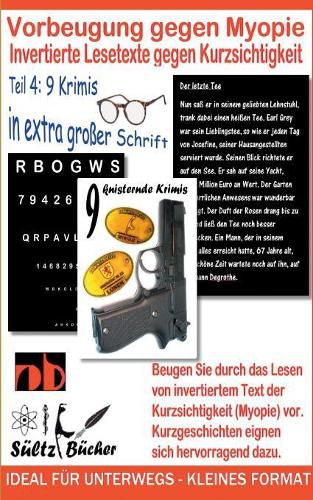 Vorbeugung gegen Myopie - Invertierte Lesetexte gegen Kurzsichtigkeit: 9 knisternde Krimis mit extra grosser Schrift