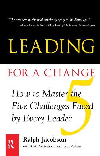 Cover image for Leading for a Change: How to Master the 5 Challenges Faced by Every Leader