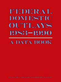 Cover image for Federal Domestic Outlays, 1983-90: A Data Book: A Data Book