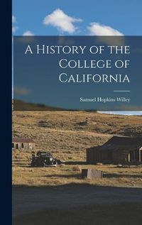 Cover image for A History of the College of California