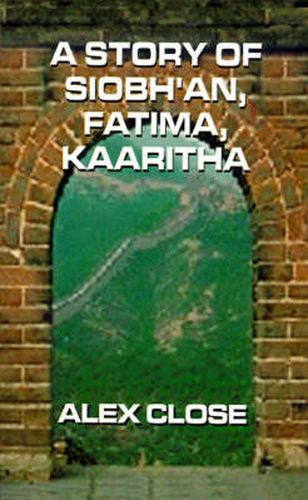 Cover image for A Story of Siobh'an, Fatima, Kaaritha