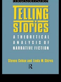 Cover image for Telling Stories: A Theoretical Analysis of Narrative Fiction