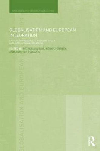 Cover image for Globalisation and European Integration: Critical Approaches to Regional Order and International Relations