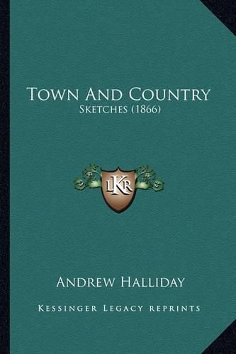 Cover image for Town and Country: Sketches (1866)