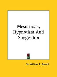 Cover image for Mesmerism, Hypnotism and Suggestion