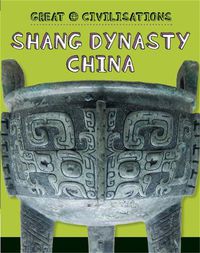 Cover image for Great Civilisations: Shang Dynasty China