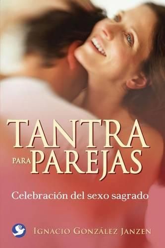 Cover image for Tantra Para Parejas: Celebracion del Sexo Sagrado