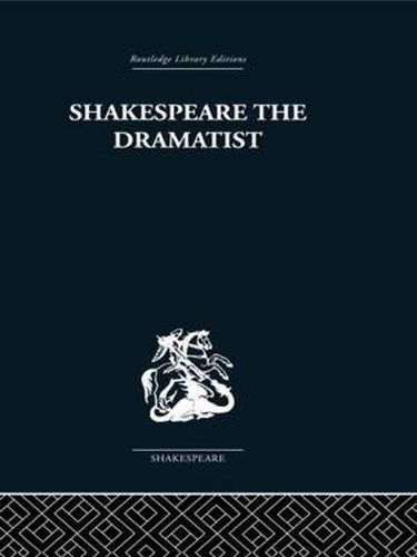 Cover image for Shakespeare the Dramatist: And other papers