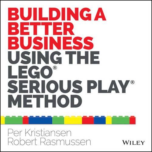 Cover image for Building a Better Business Using the Lego Serious Play Method