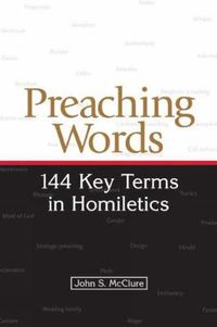 Cover image for Preaching Words: 144 Key Terms in Homiletics