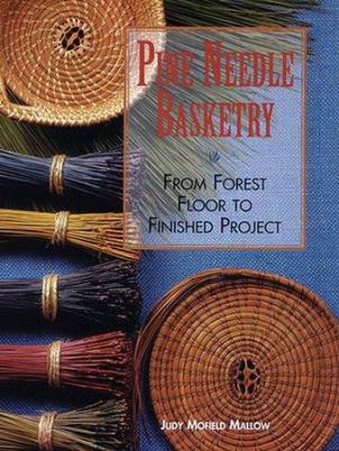 Cover image for Pine Needle Basketry: From Forest Floor to Finished Project