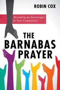 Cover image for The Barnabas Prayer: Becoming an Encourager in Your Community