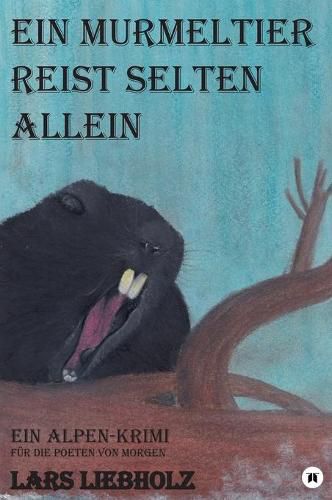 Cover image for Ein Murmeltier reist selten allein: Ein Alpen-Krimi fur die Poeten von Morgen