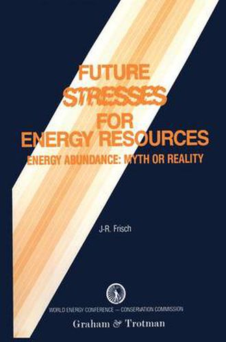 Cover image for Future Stresses for Energy Resources: Energy Abundance: Myth or Reality?