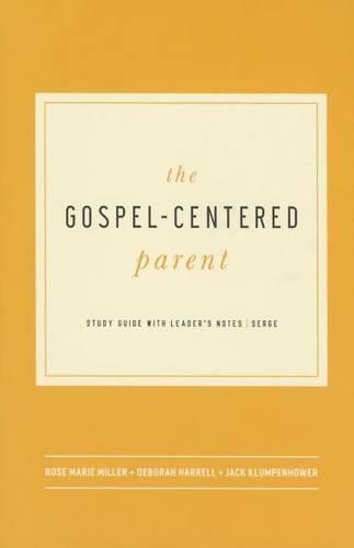 Cover image for The Gospel-Centered Parent: Study Guide with Leader's Notes