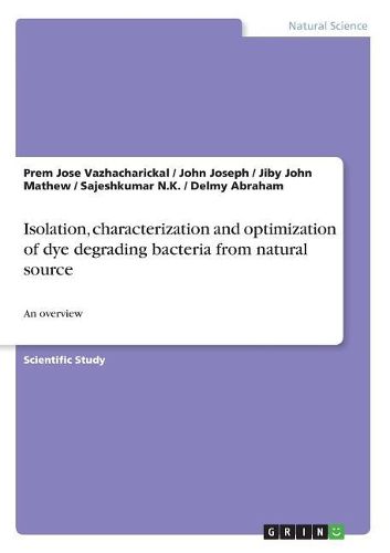 Isolation, Characterization and Optimization of Dye Degrading Bacteria from Natural Source