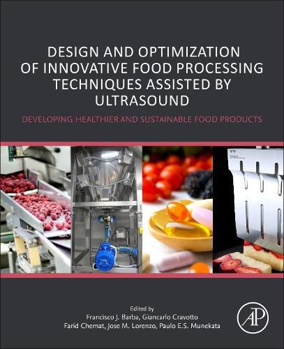 Cover image for Design and Optimization of Innovative Food Processing Techniques Assisted by Ultrasound: Developing Healthier and Sustainable Food Products