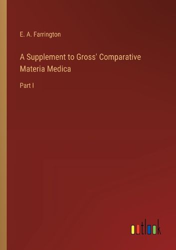 A Supplement to Gross' Comparative Materia Medica