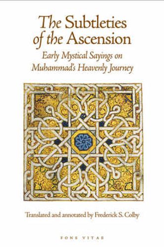 Cover image for The Subtleties of the Ascension: Lata'if al-Miraj: Early Mystical Sayings on Muhammad's Heavenly Journey