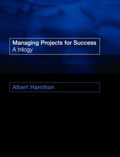 Cover image for Managing Projects for Success: A Trilogy