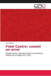Cover image for Fidel Castro: cometi un error