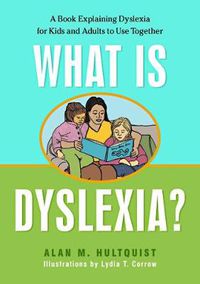 Cover image for What is Dyslexia?: A Book Explaining Dyslexia for Kids and Adults to Use Together