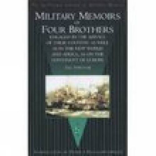 Military Memoirs of Four Brothers: Engaged in the Service of Their Country as Well as in the New World and Africa, as on the Continent of Europe: The Survivor