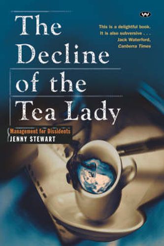 Cover image for The Decline of the Tea Lady: Management for Dissidents