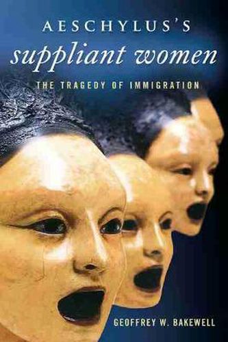 Cover image for Aeschylus's Suppliant Women: The Tragedy of Immigration