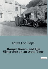 Cover image for Bunny Brown and His Sister Sue on an Auto Tour