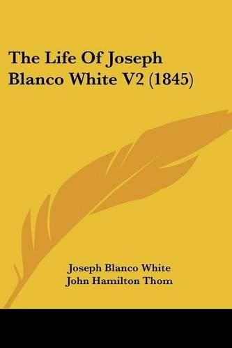 The Life of Joseph Blanco White V2 (1845)