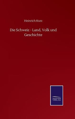 Cover image for Die Schweiz - Land, Volk und Geschichte