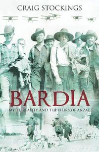 Cover image for Bardia: Myth, Reality and the Heirs of Anzac