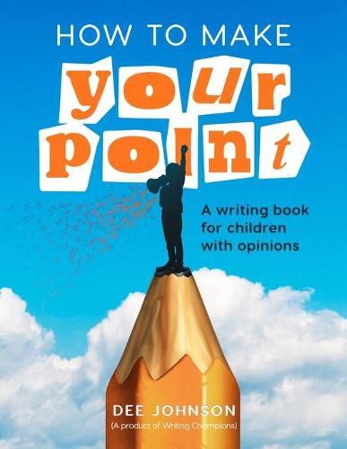 Cover image for How to Make Your Point: A Writing Book for Children with Opinions