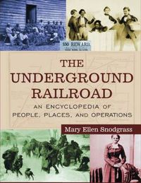 Cover image for The Underground Railroad: An Encyclopedia of People, Places, and Operations