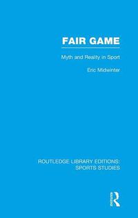 Cover image for Fair Game: Myth and Reality in Sport