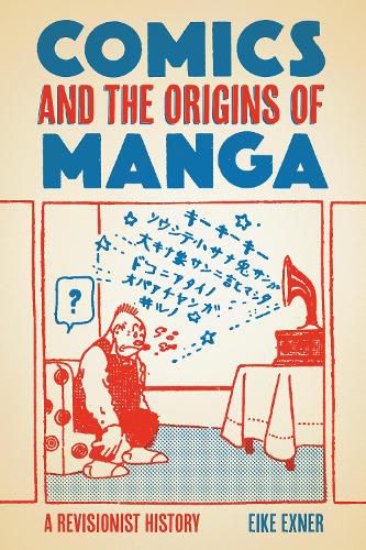 Cover image for Comics and the Origins of Manga: A Revisionist History