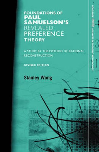 Cover image for Foundations of Paul Samuelson's Revealed Preference Theory: A study by the method of rational reconstruction