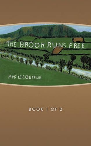 Cover image for The Brook Runs Free: Book 1 of 2