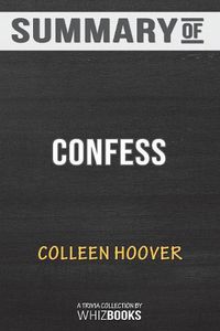 Cover image for Summary of Confess: A Novel by Colleen Hoover: Trivia/Quiz Books
