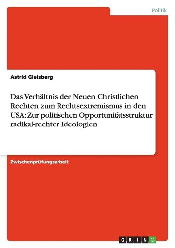 Cover image for Das Verhaltnis der Neuen Christlichen Rechten zum Rechtsextremismus in den USA: Zur politischen Opportunitatsstruktur radikal-rechter Ideologien