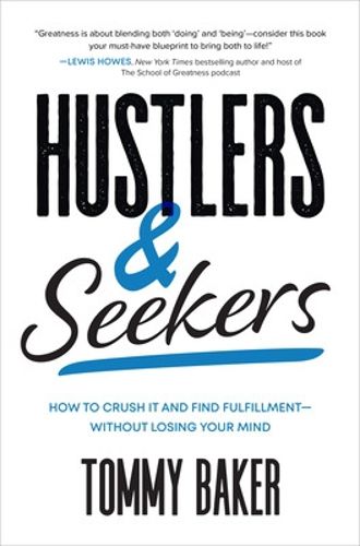 Cover image for Hustlers and Seekers: How to Crush It and Find Fulfillment-Without Losing Your Mind