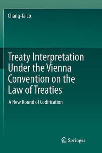 Cover image for Treaty Interpretation Under the Vienna Convention on the Law of Treaties: A New Round of Codification