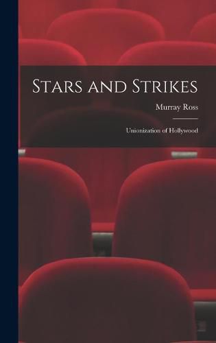 Cover image for Stars and Strikes; Unionization of Hollywood