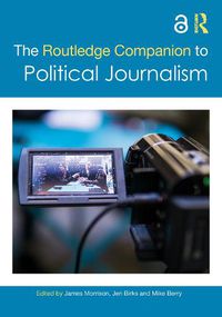 Cover image for The Routledge Companion to Political Journalism