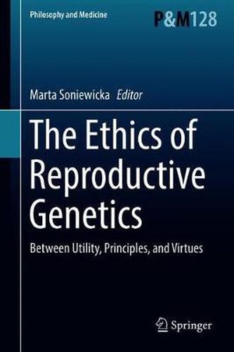 Cover image for The Ethics of  Reproductive Genetics: Between Utility, Principles, and Virtues