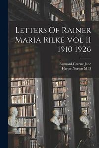 Cover image for Letters Of Rainer Maria Rilke Vol II 1910 1926