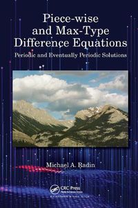 Cover image for Piece-wise and Max-Type Difference Equations: Periodic and Eventually Periodic Solutions